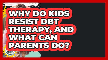 Why Do Kids Resist DBT Therapy, And What Can Parents Do? - Kids Mental Wellness Guru