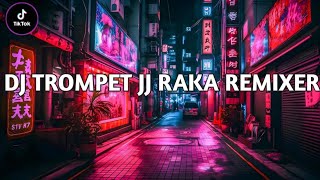 DJ TROMPET JJ RAKA REMIXER  SOUND RIZKY VIRAL TIK TOK FULL BASS