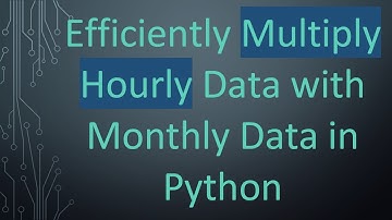 Efficiently Multiply Hourly Data with Monthly Data in Python