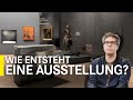 Blick hinter die Kulissen: So entsteht eine Ausstellung!