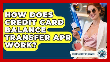 How Does Credit Card Balance Transfer APR Work? - Points and Perks Channel