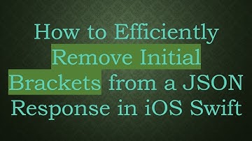 How to Efficiently Remove Initial Brackets from a JSON Response in iOS Swift