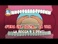 Siamo Fatti Così La Vita La Bocca E I Denti 