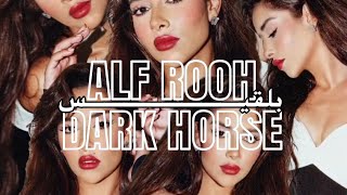 Alf rooh X Dark horse - Balqees X Katy Perry | ألف روح - بلقيس (ريمكس)