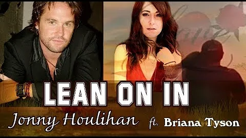 Lean on In - Jonny Houlihan [Lyrics] ft Briana Tyson