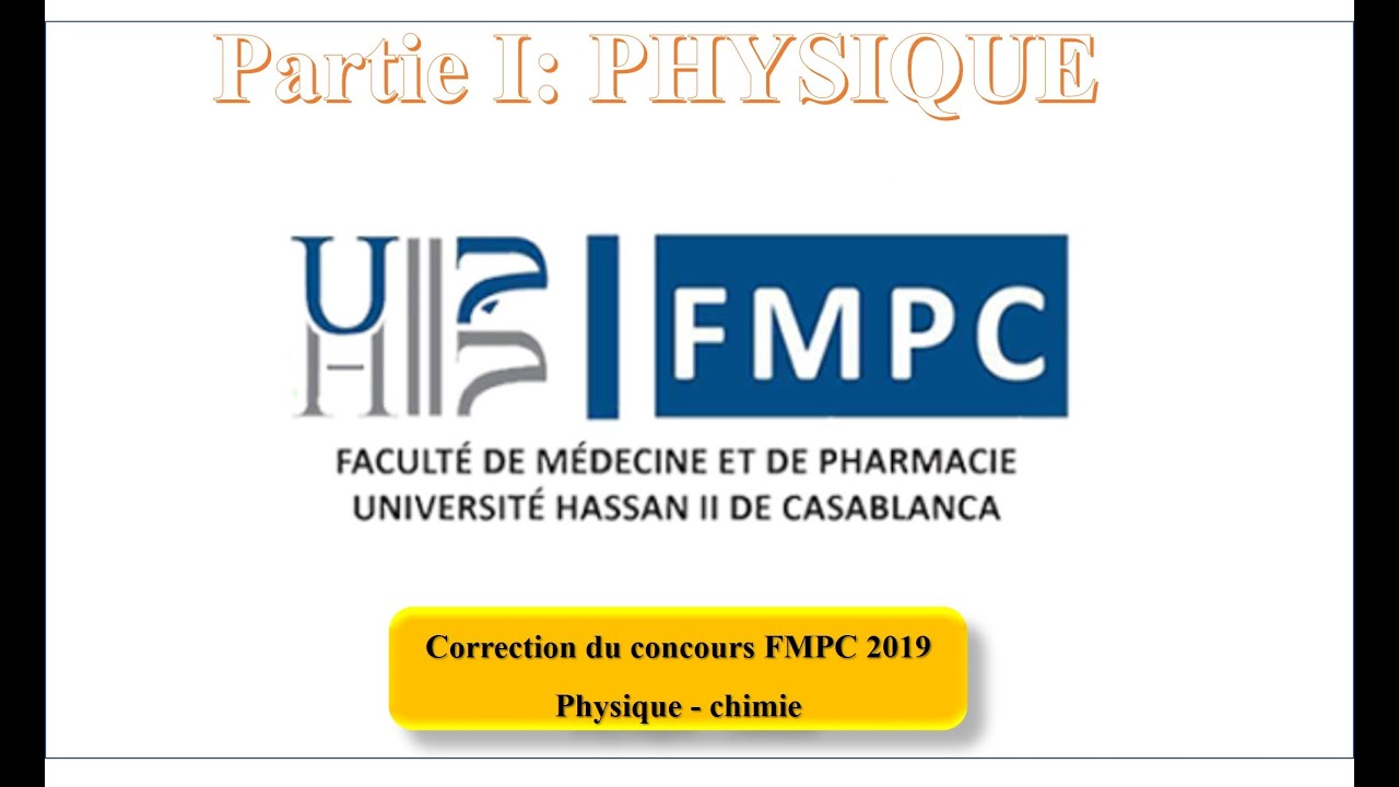 FMPC2019 PARTIE I PHYSIQUE : CORRECTION CONCOURS FMP CASA 2019 تصحيح مباراة الطب و الصيدلة