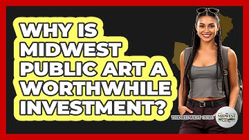 Why Is Midwest Public Art A Worthwhile Investment? - The Midwest Guru