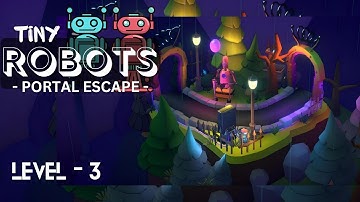 TINY ROBOTS : PORTAL ESCAPE (Early Access) Level 3 Android Gameplay Walkthrough | West Coast Firefly
