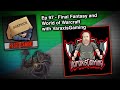 Final Fantasy and World of Warcraft Streaming with VaraxisGaming - BoxTrick Podcast Episode 97