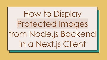 How to Display Protected Images from Node.js Backend in a Next.js Client