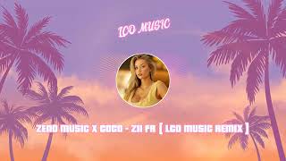 Zeno Music ✘ COCO - ZII FAA ( LCO Music Remix )
