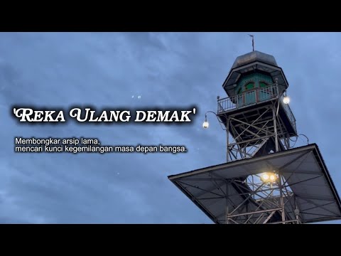 REKA ULANG DEMAK: Membongkar arsip lama, mencari kunci kegemilangan masa depan - Official Trailer