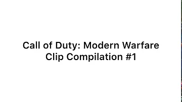 Modern Warfare Clip Comp #1