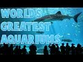 Worlds Greatest Aquariums