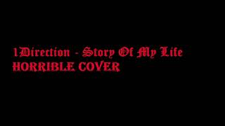 My first horrible cover, 1 Direction Story Of My Life