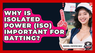 Why Is Isolated Power (ISO) Important For Batting? - Baseball Statistics Vault