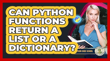 Can **Python Functions Return A List OR A Dictionary**? - Python Code School