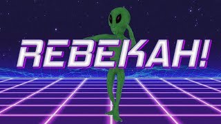 HAPPY BIRTHDAY REBEKAH! - ALIEN REMIX