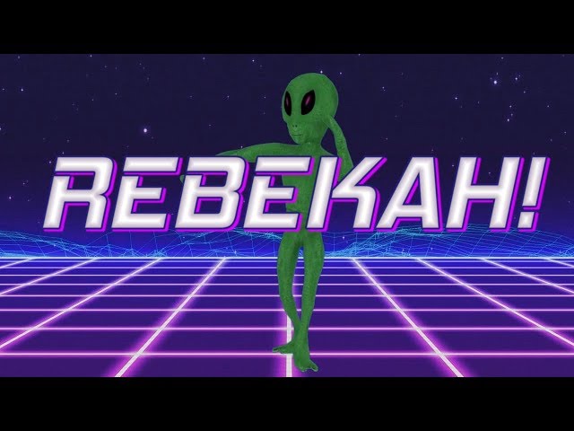 HAPPY BIRTHDAY REBEKAH! - ALIEN REMIX
