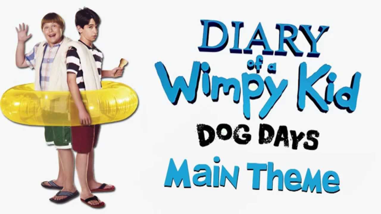 Diary Of A Wimpy Kid Dog Days Main Theme Diary Of A Wimpy Kid Dog Days Main Theme