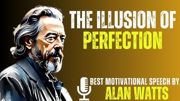 The Illusion of Perfection | #alanwatts #motivation #life #illusion #perfection #philosophy #love