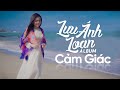 Album Cảm Giác, Đàn Bà Cũ, Chuyện Tình Yêu, Vết Thương Cuối Cùng | Lưu Ánh Loan