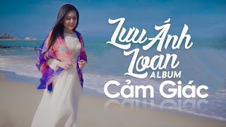 Album Cảm Giác, Đàn Bà Cũ, Chuyện Tình Yêu, Vết Thương Cuối Cùng | Lưu Ánh Loan