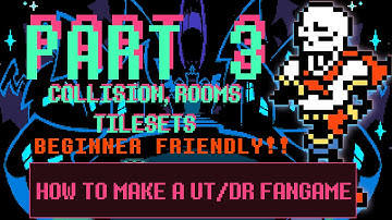 How to Make an UT/DR Fangame Pt 3 - Collision, Rooms, Tilesets