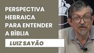 Perspectiva Hebraica para Entender a Bíblia | Luiz Sayão | IBNU