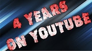 4 Years On Youtube! Wow....