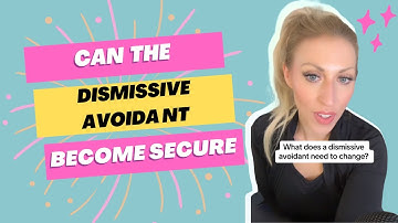 What the Dismissive Avoidant needs to become secure