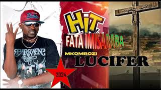 LUCIFER MKOMBOZI (FATA IMISARABA) NEW SONG 2024