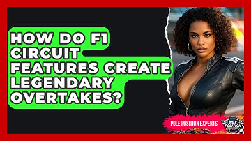 How Do F1 Circuit Features Create Legendary Overtakes? - Pole Position Experts