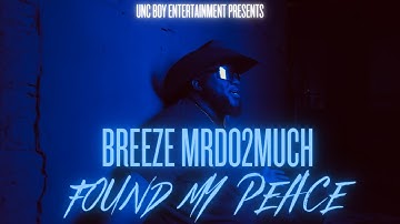 Breeze MrDo2Much - Found My Peace (Official Music Video)