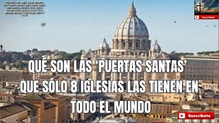 Que son las Puertas Santas que solo 8 iglesias las tienen en todo el mundo