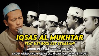 Iqsas Al Mukhtar Feat Ust Rozi Asy Syubbani (Atainakum Audio Rekaman)