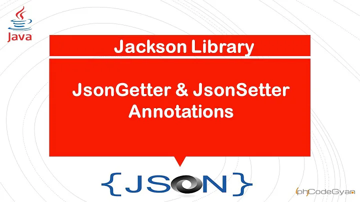 Jackson Library - JsonGetter & JsonSetter Annotations