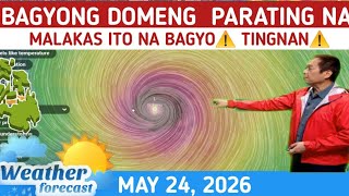BAGYONG DOMENG: PARATING NA⚠️ TINGNAN DITO ⚠️ WEATHER UPDATE TODAY MAY 24,   2026