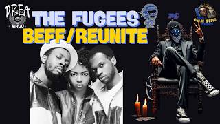 THE FUGEES UNFINISHED BUSINESS IS BACK WHAT REALLY BROKE THEM UP