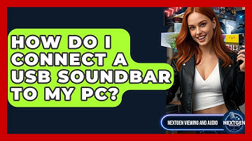 How Do I Connect A USB Soundbar To My PC? - NextGen Viewing and Audio