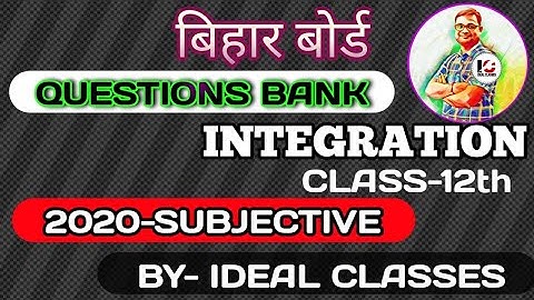 12th (MATHEMATICS) BIHAR BOARD SOLUTION-2020|बिहार बोर्ड क्वेश्चन बैंक Solution(Integration) SUBJ