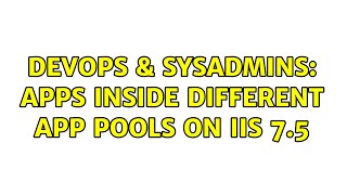 DevOps & SysAdmins: Apps inside different app pools on IIS 7.5 Net Worth