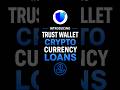 How To Get Up To $50,000 Crypto Loans Through Trust Wallet