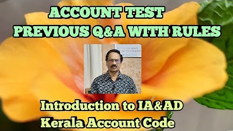 Account Test- Previous Q&A - Introduction to IA&AD, Kerala Account Code