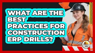 What Are The Best Practices For Construction ERP Drills?