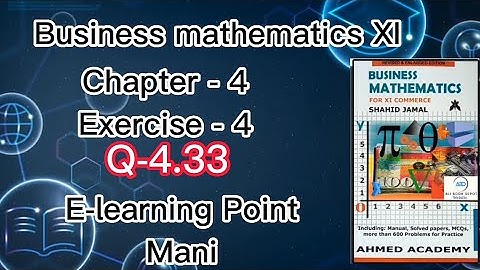 Business mathematics XI Chapter-4 Q-4.33 Solved Questions Sindh board E-learning Point Mani