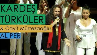 Kardeş Türküler & Cavit Murtezaoğlu - Al Per [Hepimiz-Harbiye Açıkhava Konseri © 2012 BGST Records]