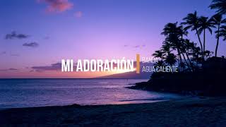 Banda Agua Caliente de Tijuana - Mi Adoración (Video Lyric)
