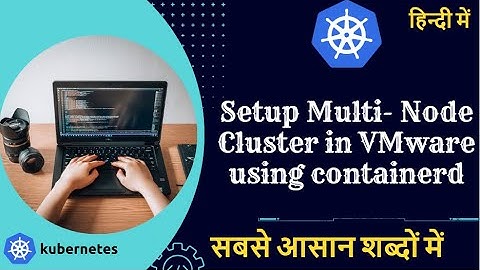 How to Setup Kubernetes Multi Node Cluster on VMware with latest Kubernetes FULL DEMO in hindi