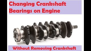 Changing Crankshaft Bearings Without Removing Crankshaft Guide Fit For All Type Engine Like This